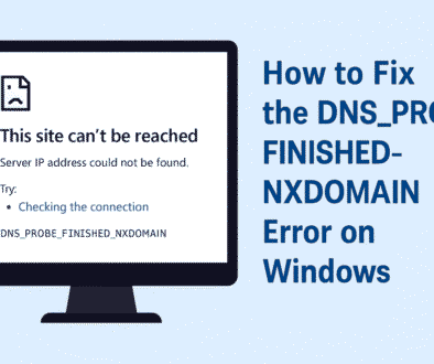 How to fix DNS_PROBE_FINISHED_NXDOMAIN error on Windows 10 and Windows 11 in Chrome, Edge and Firefox