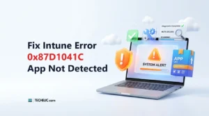 Fix Intune Error 0x87D1041C App Not Detected After Installation Completed