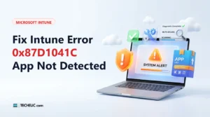 How to Fix Intune Error 0x87D1041C App Not Detected After Installation