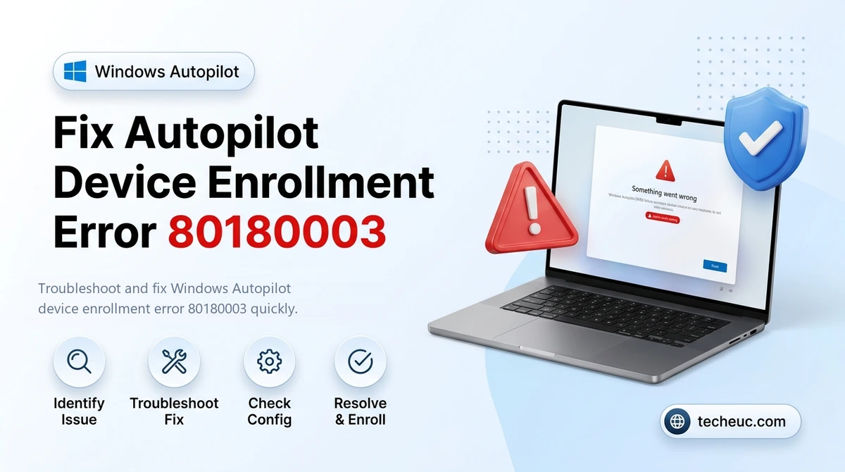 Fix Autopilot Device Enrollment Error 80180003 - TechEUC Intune Guide