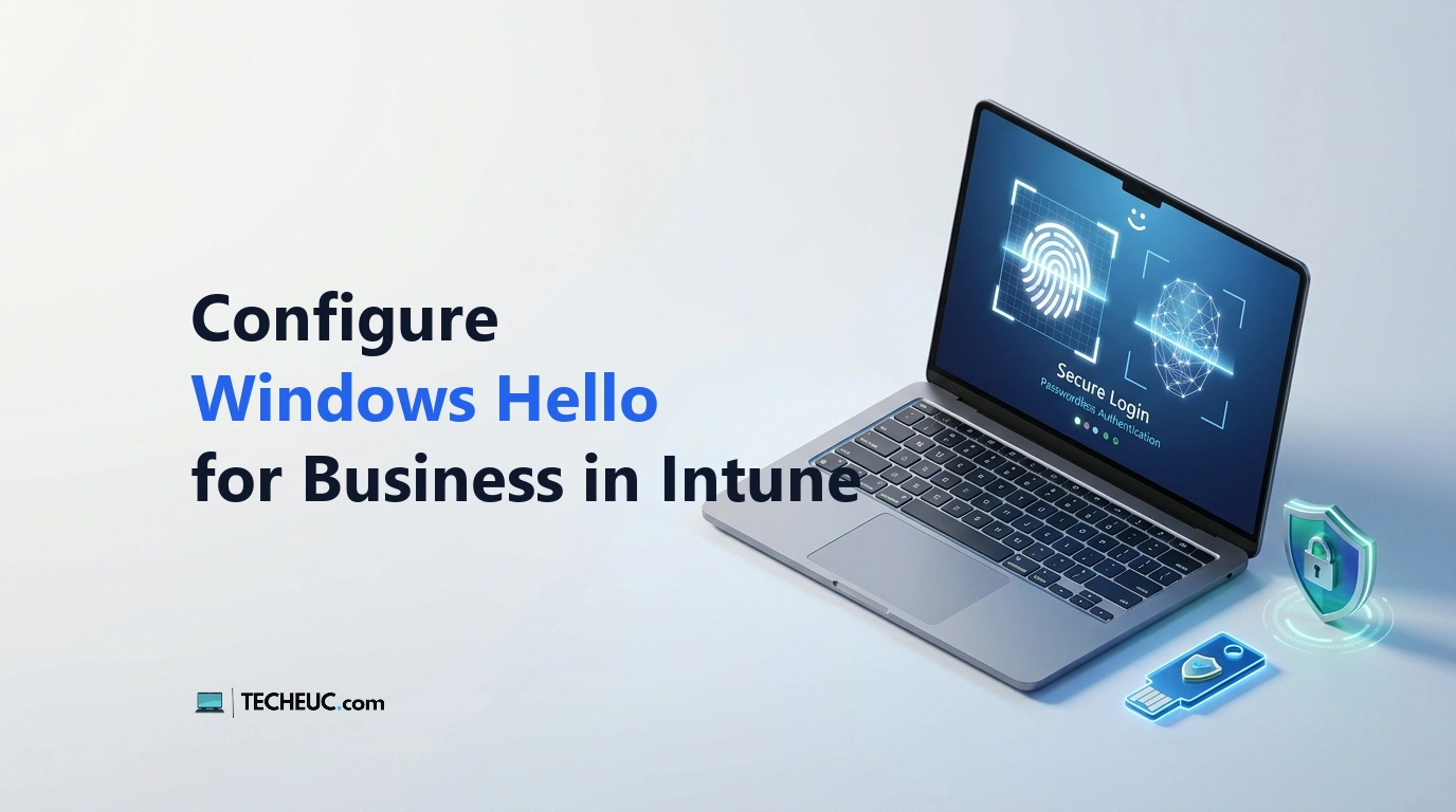 How to Configure Windows Hello for Business in Microsoft Intune